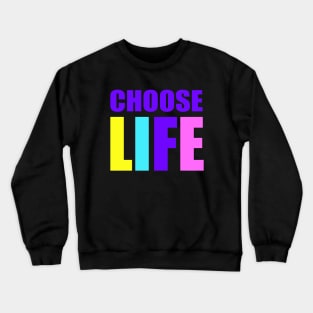 choose life Crewneck Sweatshirt